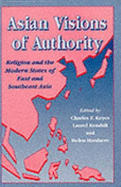 Asian Visions of Authority: Religion and the Modern States of East and Southeast Asia
