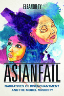 Asianfail: Narratives of Disenchantment and the Model Minority