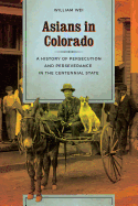 Asians in Colorado: A History of Persecution and Perseverance in the Centennial State