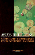 Asia's Religions: Christianity's Momentous Encounter with Paganism