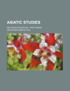 Asiatic Studies: Religious and Social, First Series