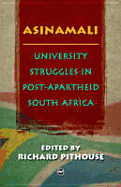 Asinamali: University Struggles in Post-Apartheid South Africa - Pithouse, Richard