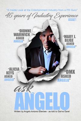 Ask Angelo: An Inside Look at the Entertainment Industry from a PR Guru - Ellerbee, Angelo a, and Garel, Gia'na (Retold by)