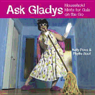 Ask Gladys: Household Hints for Gals on the Go - Povo, Kelly, and Root, Phyllis