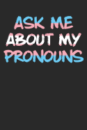 Ask Me about My Pronouns: Transgender Lgbt Journal, College Ruled Lined Paper, 120 Pages, 6 X 9