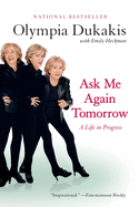 Ask Me Again Tomorrow: A Life in Progress