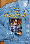 Ask Papa Jack: Wisdom of the World's Oldest CEO