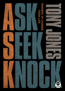 Ask, Seek, Knock: Prayers to Change Your Life