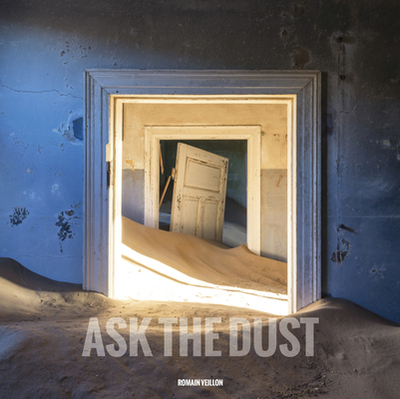 Ask the Dust - Veillon, Romain (Photographer)