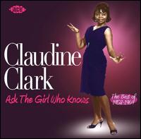 Ask the Girl Who Knows: The Best of 1958-1969 - Claudine Clark