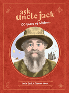 Ask Uncle Jack: 100 Years of Wisdom