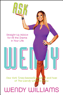 Ask Wendy: Straight-Up Advice for All the Drama in Your Life