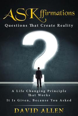 ASKffirmations: Questions That Create Reality - Allen, David
