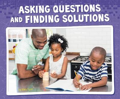 Asking Questions and Finding Solutions - Flynn, Riley