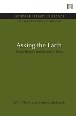Asking the Earth: Farms, Forestry and Survival in India - Pereira, Winin, and Seabrook, Jeremy