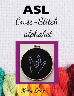 ASL Cross Stitch Alphabet - Lane, Moxy