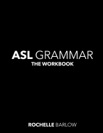 ASL Grammar: The Workbook