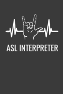 ASL Interpreter: Funny Sign Language Journal Notebook - 120 Pages, 6" x 9" (15.24 x 22.86 cm), Durable Soft Cover