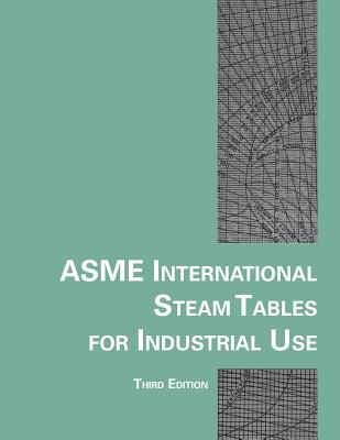 Asme International Steam Tables for Industrial Use - Asme Research and, Technology Committee (Prepared for publication by)