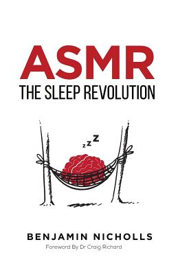 Asmr: The Sleep Revolution - Richard, Craig (Foreword by), and Nicholls, Benjamin