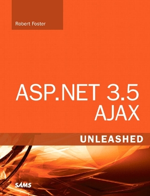 ASP.NET 3.5 Ajax Unleashed - Foster, Robert Hill