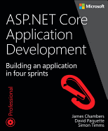 ASP.Net Core Application Development: Building an Application in Four Sprints (Developer Reference)