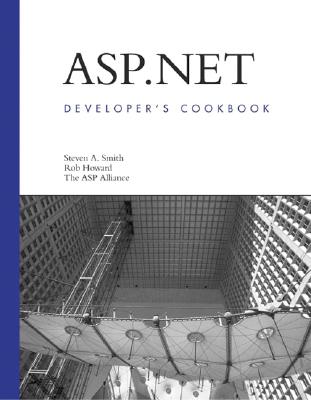 ASP.Net Developer's Cookbook - ASP Alliance, and Smith, Steven A, and Howard, Rob, M.A.