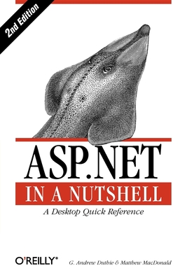 ASP.Net in a Nutshell - Duthie, G Andrew, and MacDonald, Matthew