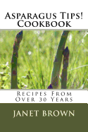 Asparagus Tips! Cookbook