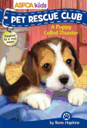ASPCA Kids: Pet Rescue Club #5: A Puppy Called Disaster, Volume 5