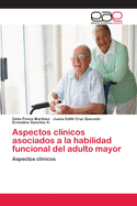 Aspectos Clinicos Asociados a la Habilidad Funcional del Adulto Mayor