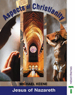 Aspects of Christianity: Jesus of Nazareth - Keene, Michael