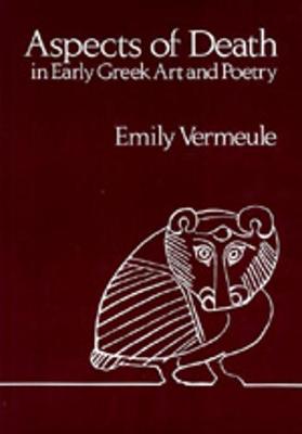 Aspects of Death in Early Greek Art and Poetry - Vermeule, Emily