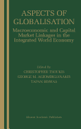 Aspects of Globalisation: Macroeconomic and Capital Market Linkages in the Integrated World Economy