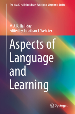 Aspects of Language and Learning - Halliday, M a K, and Webster, Jonathan J (Editor)