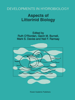 Aspects of Littorinid Biology: Proceedings of the Fifth International Symposium on Littorinid Biology, Held in Cork, Ireland, 7-13 September 1996 - O'Riordan, Ruth M (Editor), and Burnell, Gavin M (Editor), and Davies, Mark S (Editor)