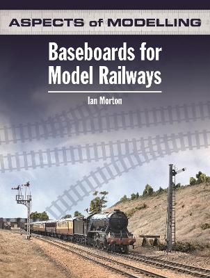 Aspects Of Modelling: Baseboards For Model Railways - Morton, Ian