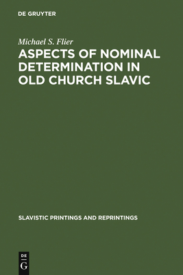 Aspects of Nominal Determination in Old Church Slavic - Flier, Michael S