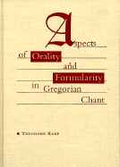 Aspects of Orality and Formularity in Gregorian Chant