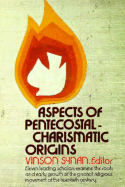 Aspects of pentecostal-charismatic origins