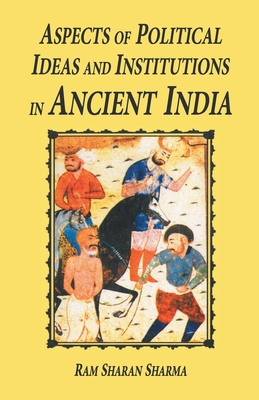 Aspects of Political Ideas and Institutions in Ancient India - Sharma, Ram Sharan