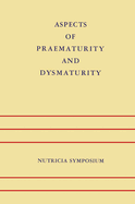 Aspects of Praematurity and Dysmaturity: Groningen 10-12 May 1967