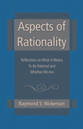Aspects of Rationality: Reflections on What it Means to be Rational and Whether We are