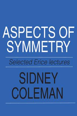 Aspects of Symmetry - Coleman, Sidney
