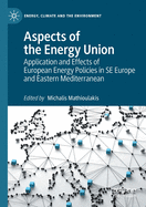 Aspects of the Energy Union: Application and Effects of European Energy Policies in SE Europe and Eastern Mediterranean