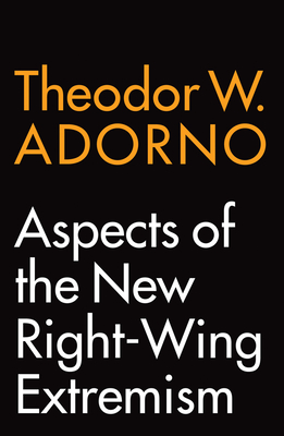 Aspects of the New Right-Wing Extremism - Adorno, Theodor W., and Hoban, Wieland (Translated by)