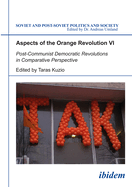 Aspects of the Orange Revolution VI: Post-Communist Democratic Revolutions in Comparative Perspective