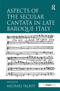 Aspects of the Secular Cantata in Late Baroque Italy