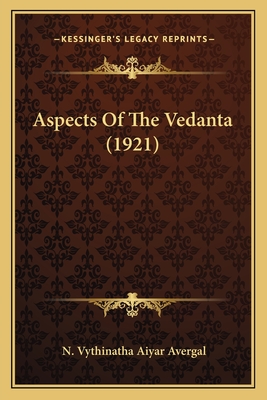 Aspects of the Vedanta (1921) - Avergal, N Vythinatha Aiyar