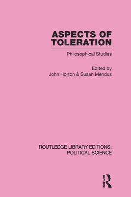 Aspects of Toleration - Horton, John (Editor), and Mendus, Susan (Editor)